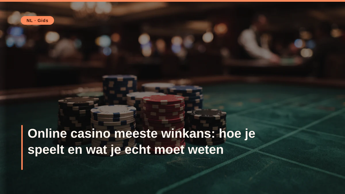 Online casino meeste winkans: hoe je speelt en wat je echt moet weten