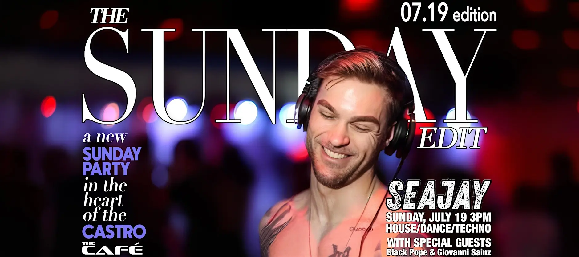 The Café Presents: The Sunday Edit w/ DJ SeaJay + Friends — Sun., July 19