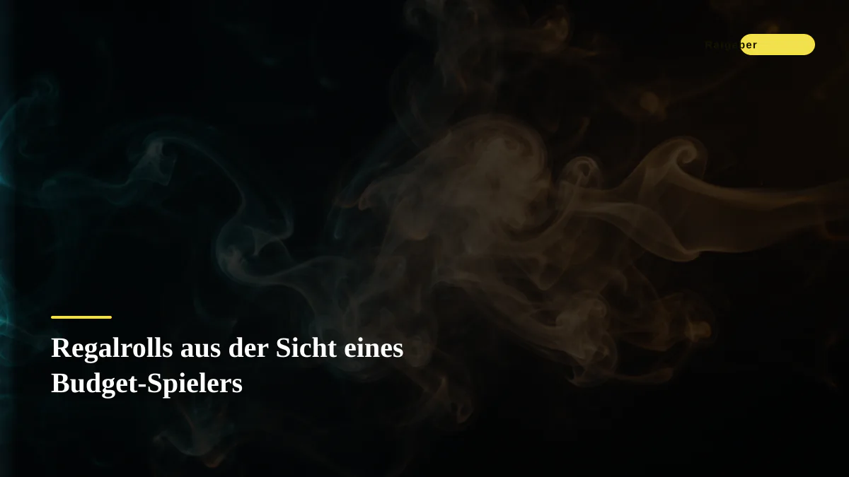 Regalrolls aus der Sicht eines Budget-Spielers