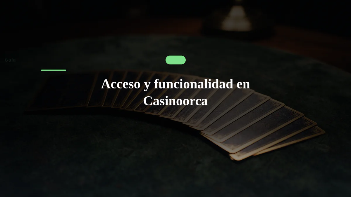 Acceso y funcionalidad en Casinoorca