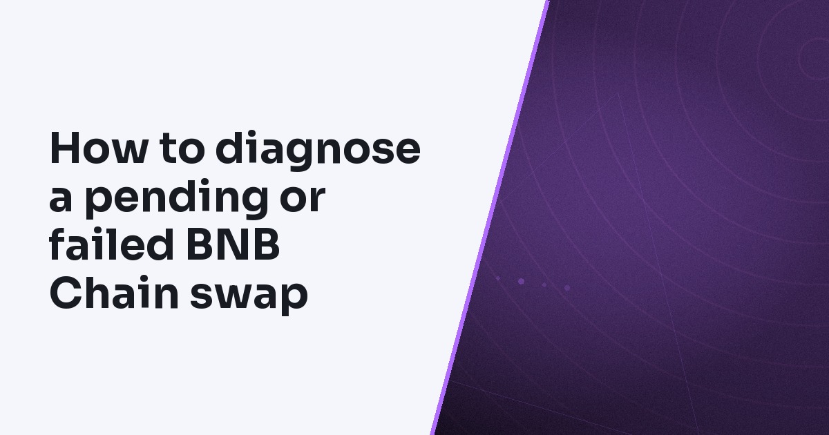 How to diagnose a pending or failed BNB Chain swap
