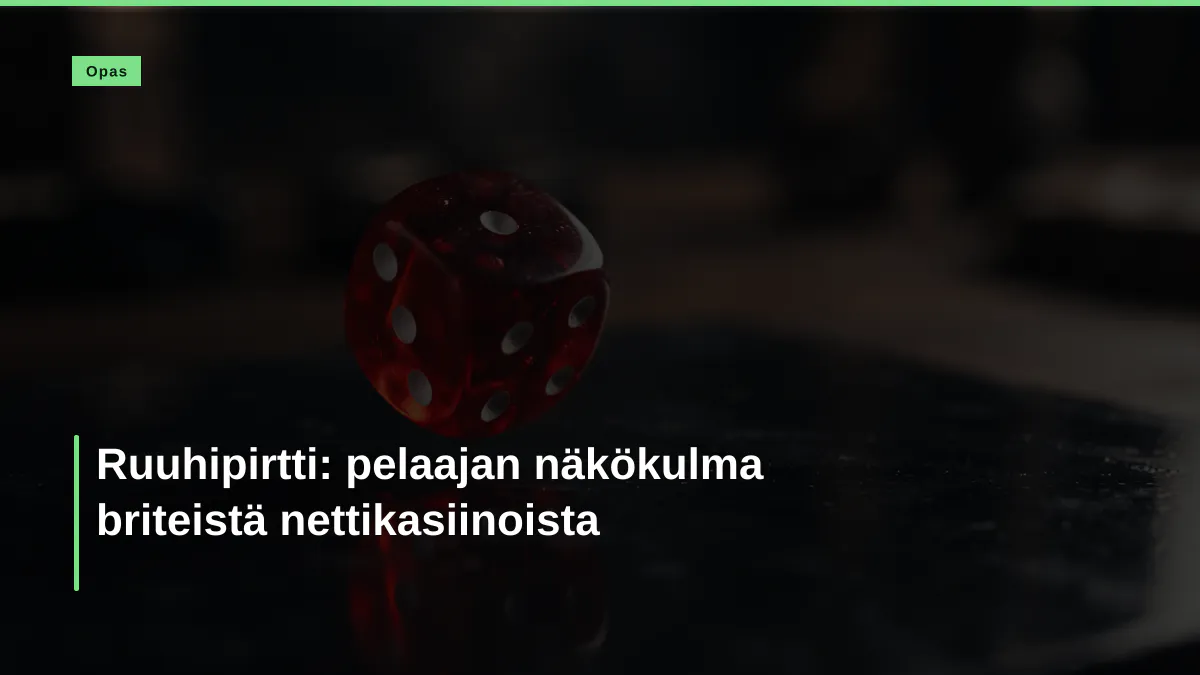 Ruuhipirtti: pelaajan näkökulma briteistä nettikasiinoista