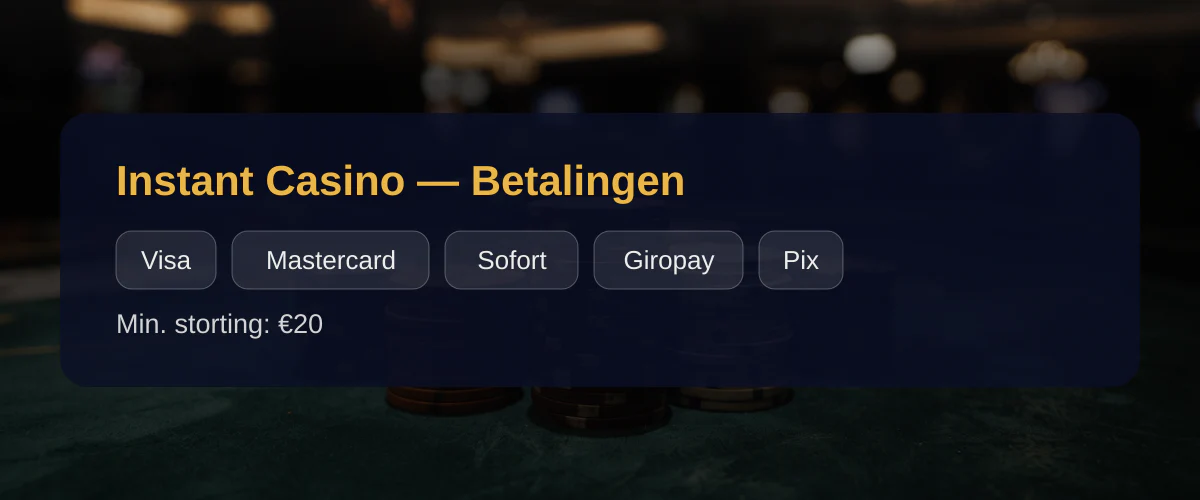 Instant Casino — Betalingen: Visa, Mastercard, Sofort, Giropay, Pix