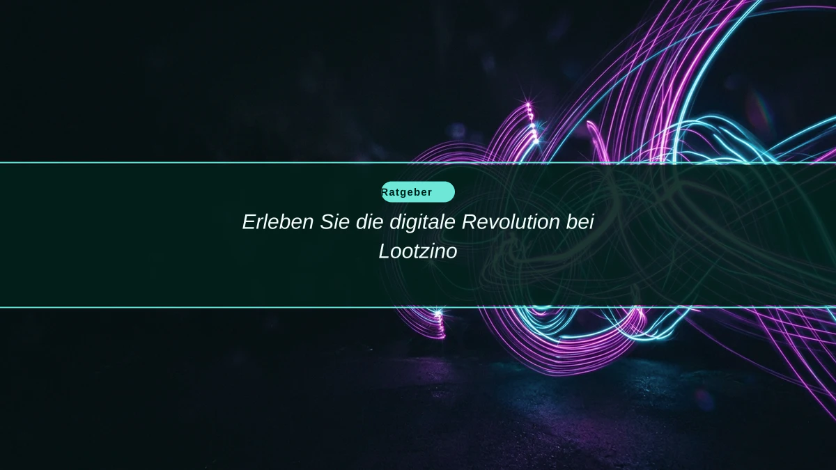 Erleben Sie die digitale Revolution bei Lootzino