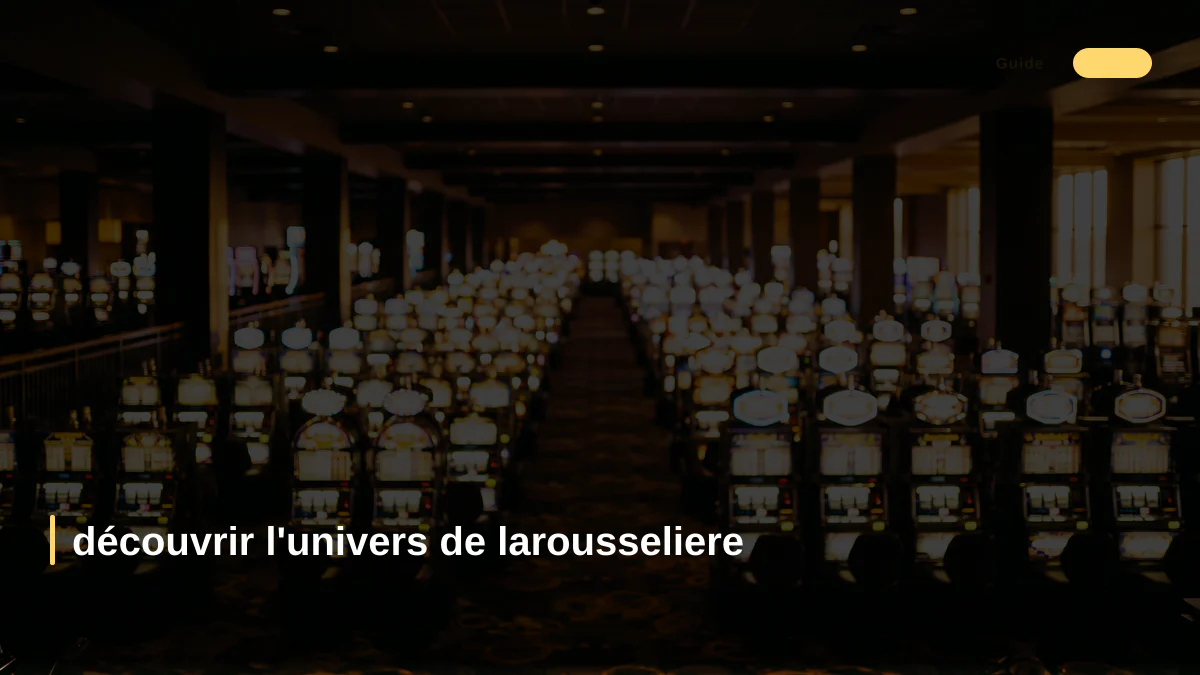 découvrir l'univers de larousseliere