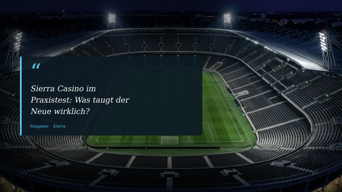 Sierra Casino im Praxistest: Was taugt der Neue wirklich?