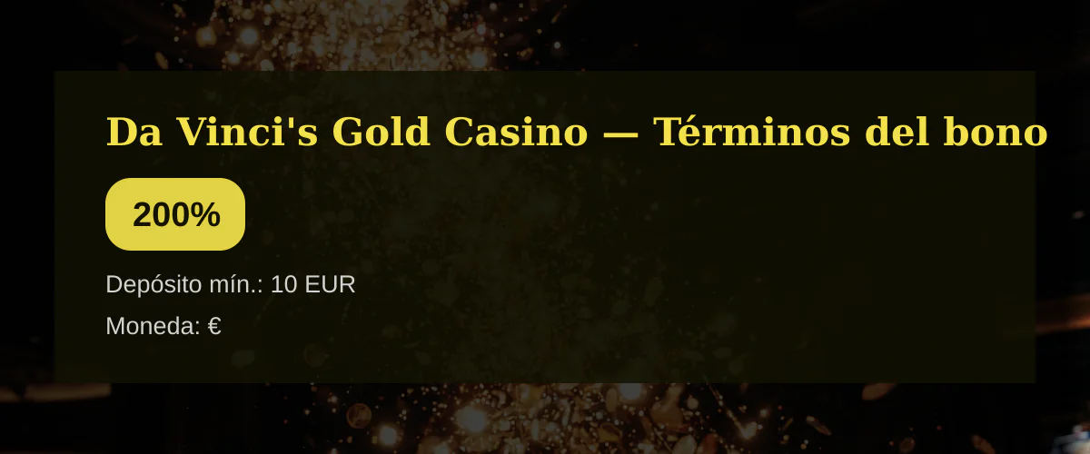 Da Vinci's Gold Casino — Términos del bono: 200% Da Vinci's Gold Casino — Términos del bono: 200%