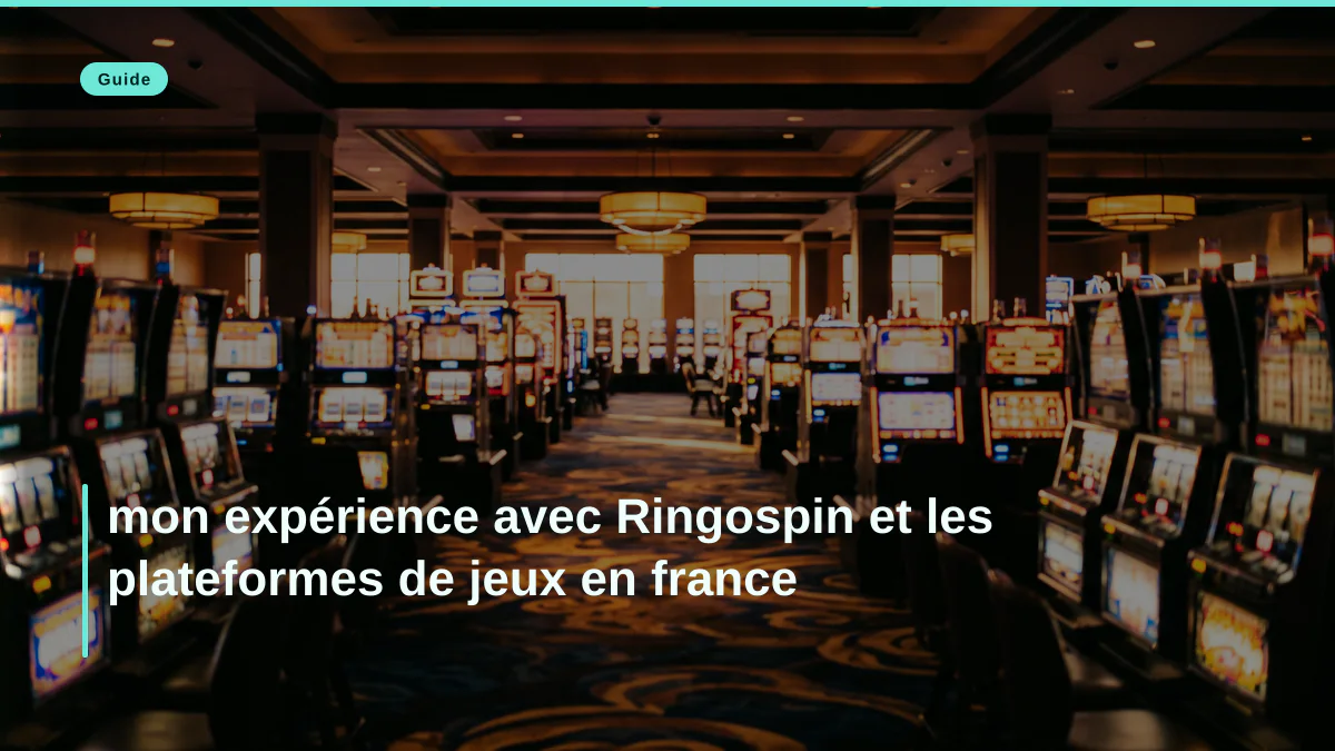 mon expérience avec Ringospin et les plateformes de jeux en france