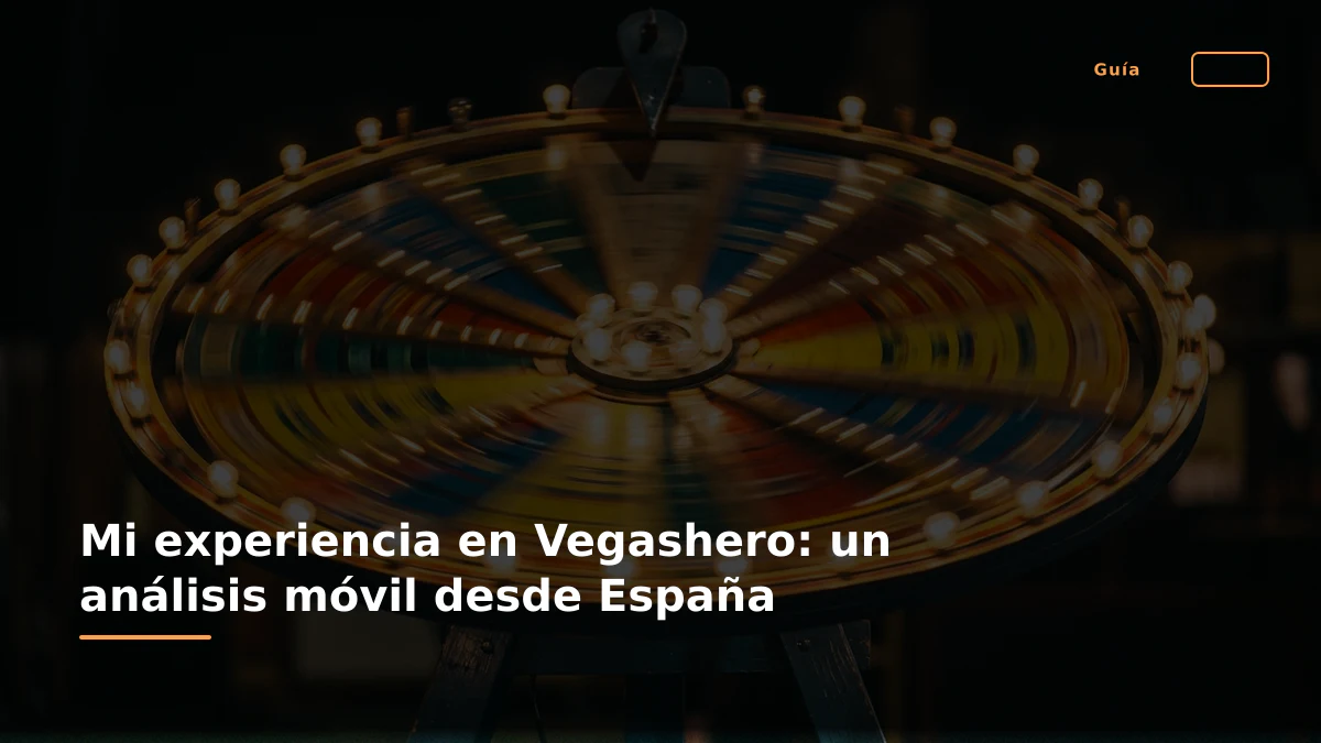 Mi experiencia en Vegashero: un análisis móvil desde España