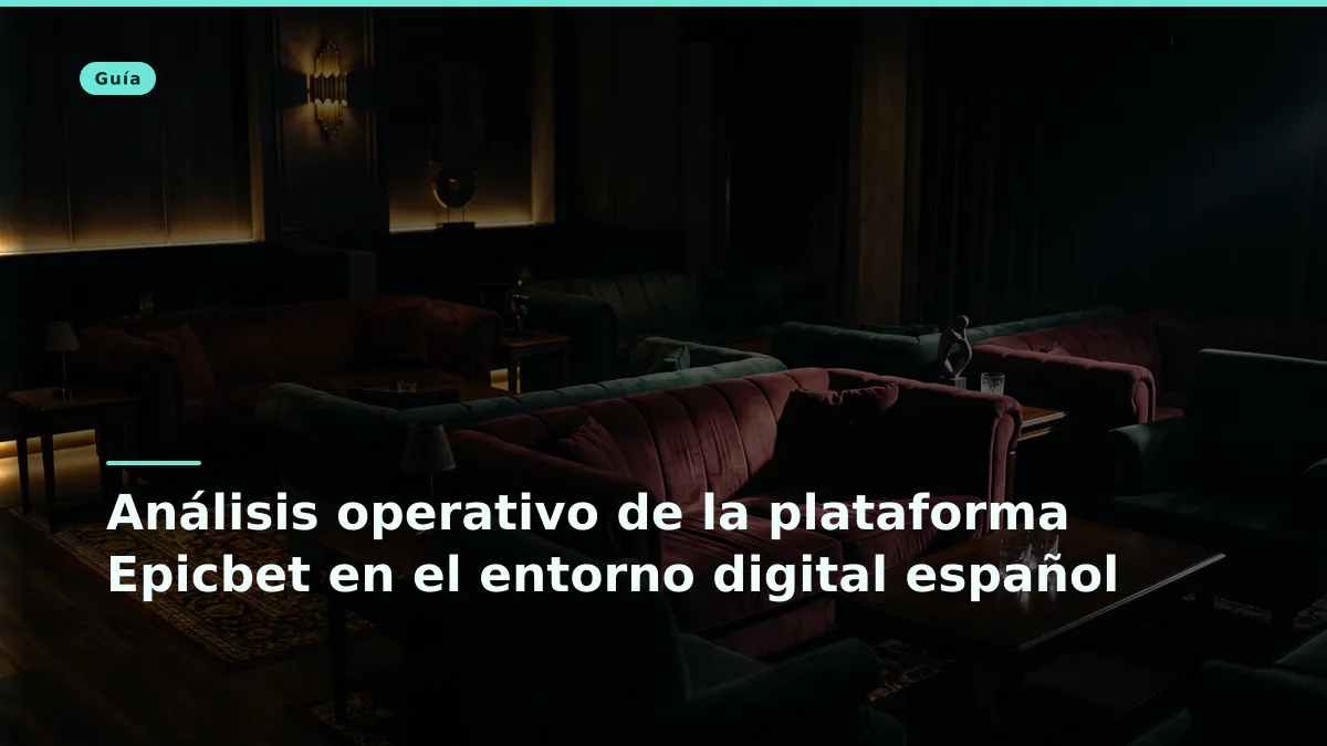Análisis operativo de la plataforma Epicbet en el entorno digital español