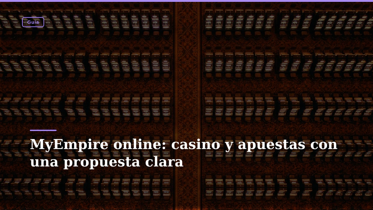 MyEmpire online: casino y apuestas con una propuesta clara