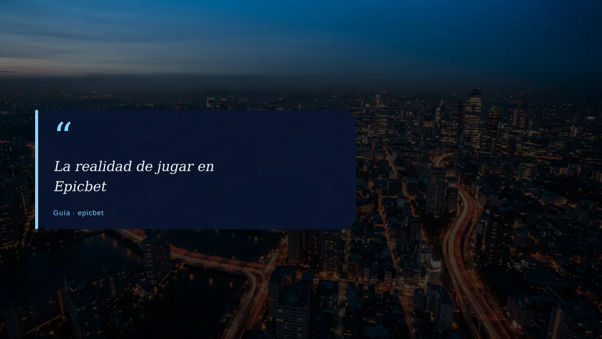 La realidad de jugar en Epicbet