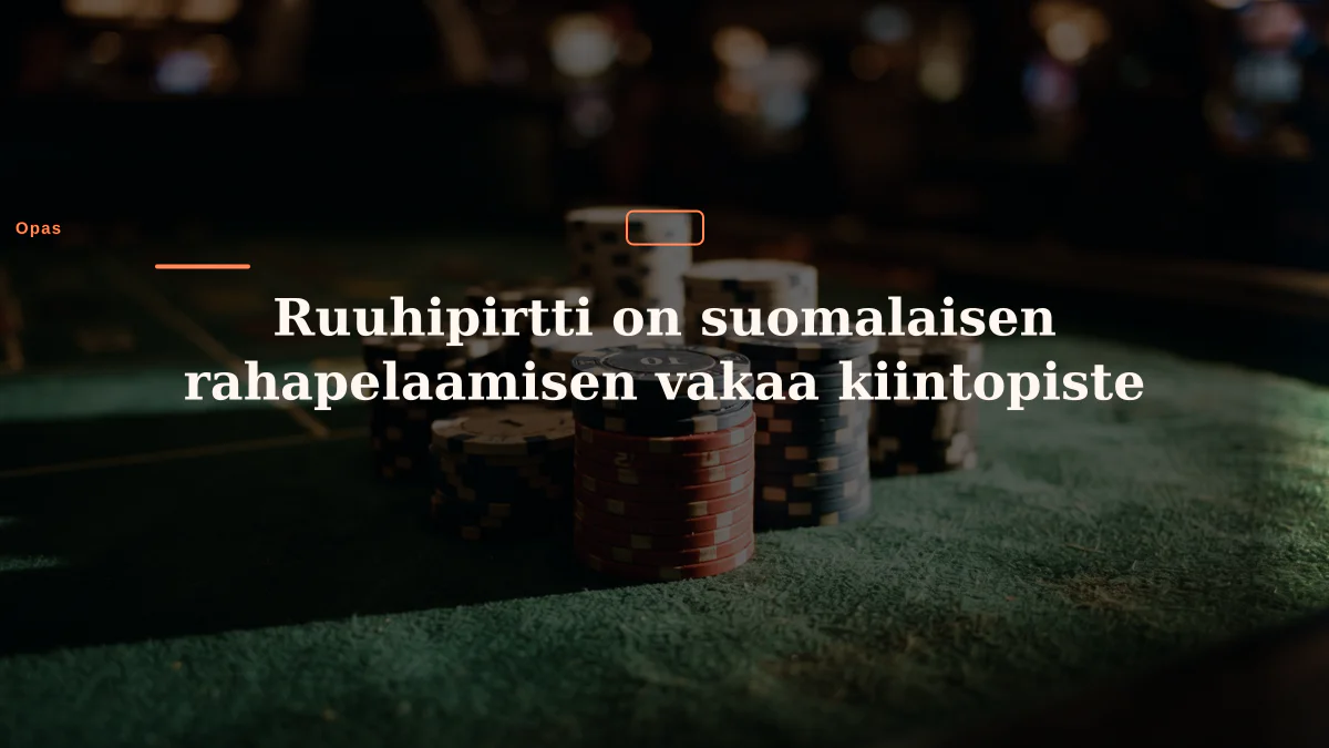 Ruuhipirtti on suomalaisen rahapelaamisen vakaa kiintopiste