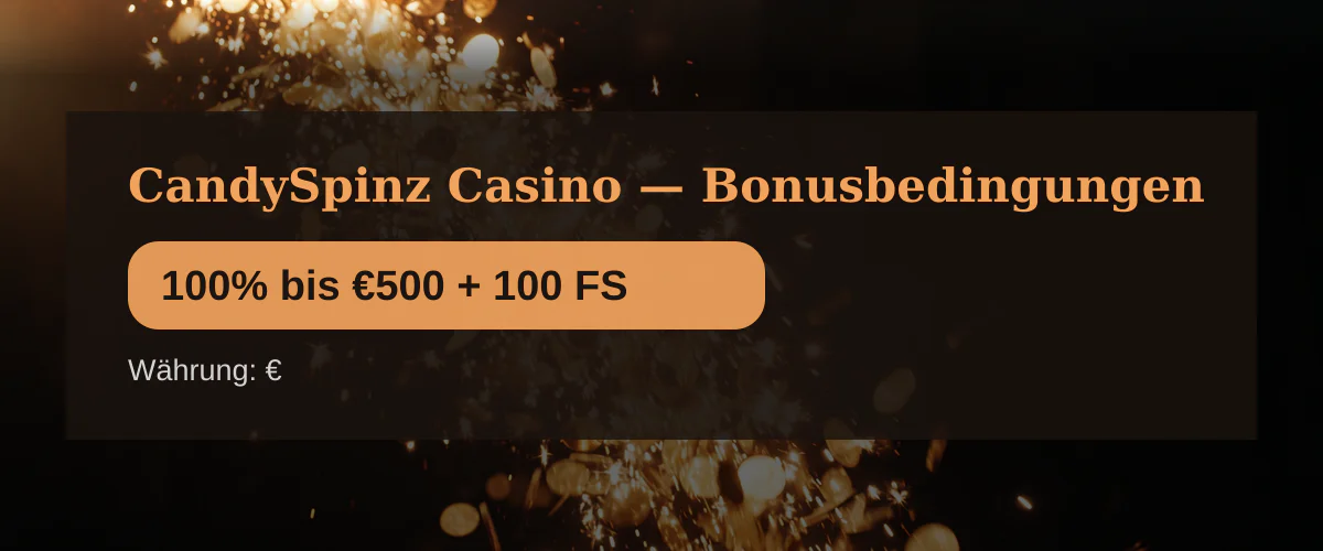 CandySpinz Casino — Bonusbedingungen: 100% bis €500 + 100 FS