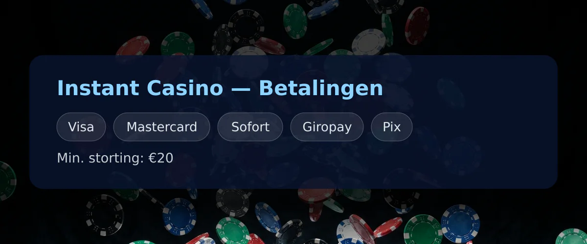 Instant Casino — Betalingen: Visa, Mastercard, Sofort, Giropay, Pix