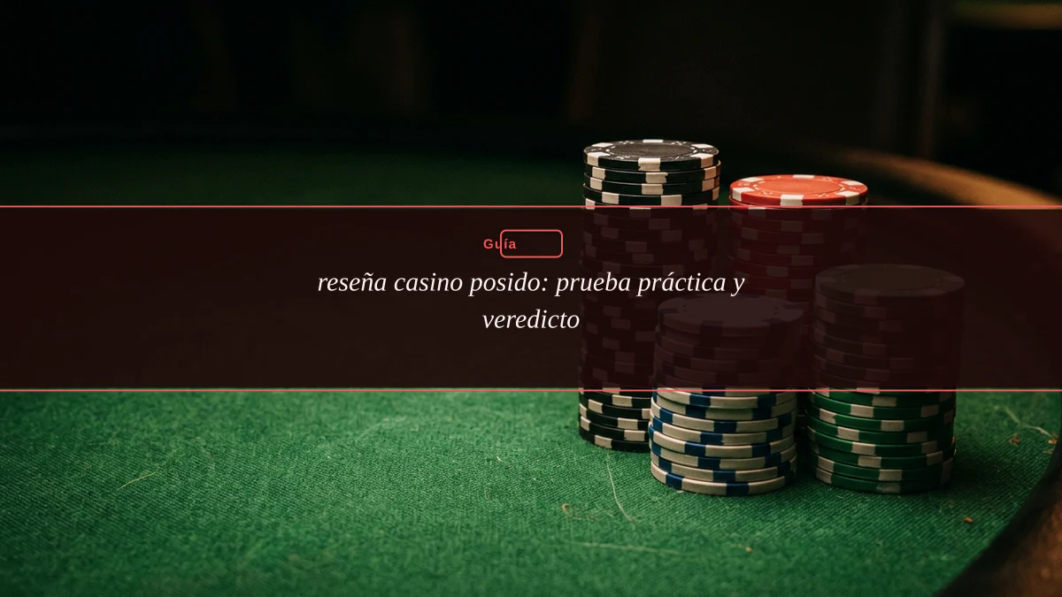reseña casino posido: prueba práctica y veredicto