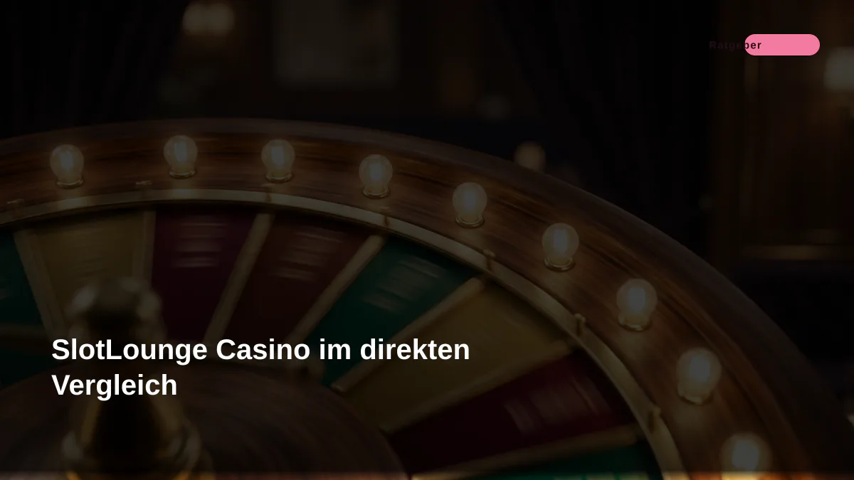 SlotLounge Casino im direkten Vergleich
