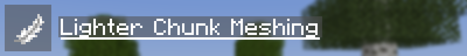 Lighter Chunk Meshing