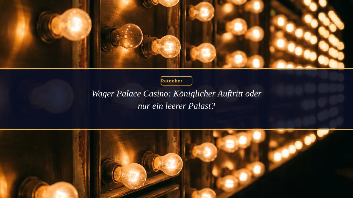 Wager Palace Casino: Königlicher Auftritt oder nur ein leerer Palast?