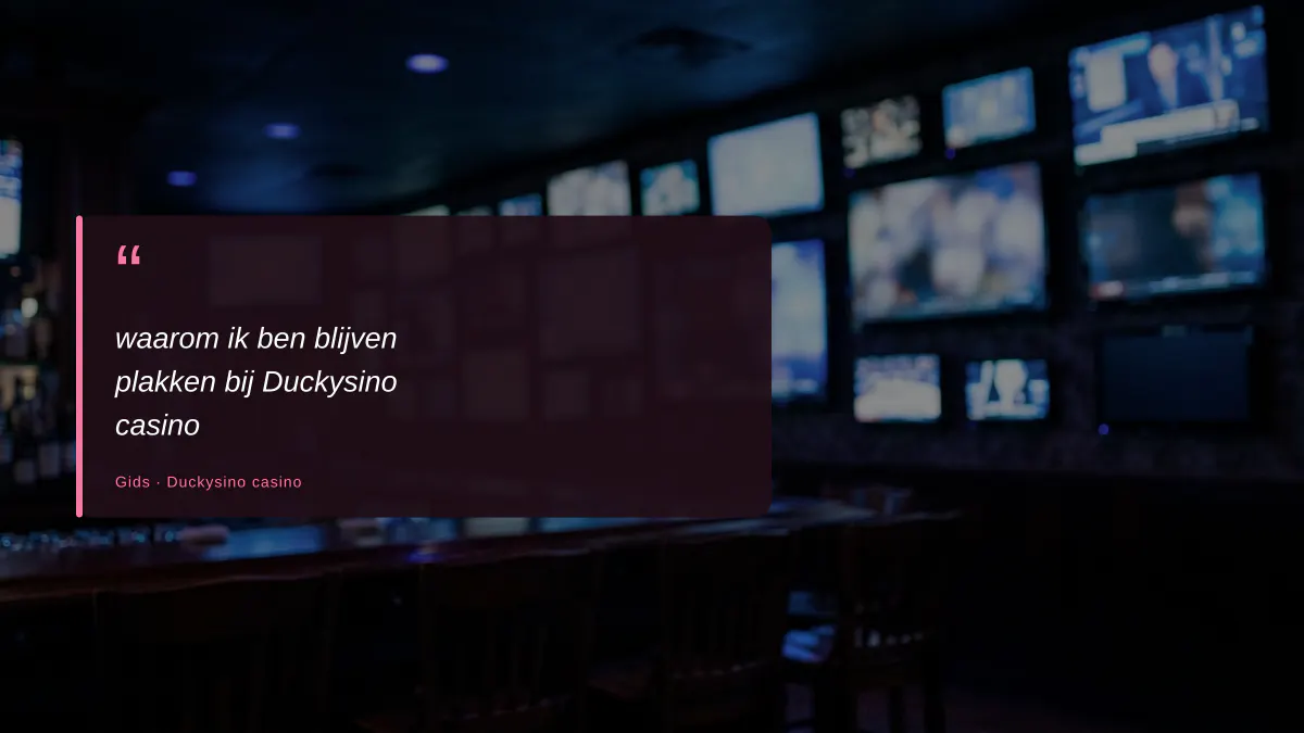 waarom ik ben blijven plakken bij Duckysino casino