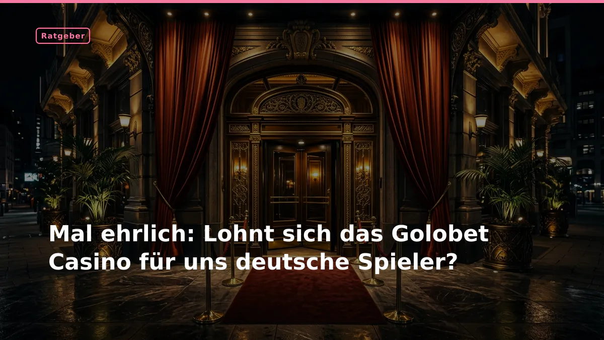 Mal ehrlich: Lohnt sich das Golobet Casino für uns deutsche Spieler?