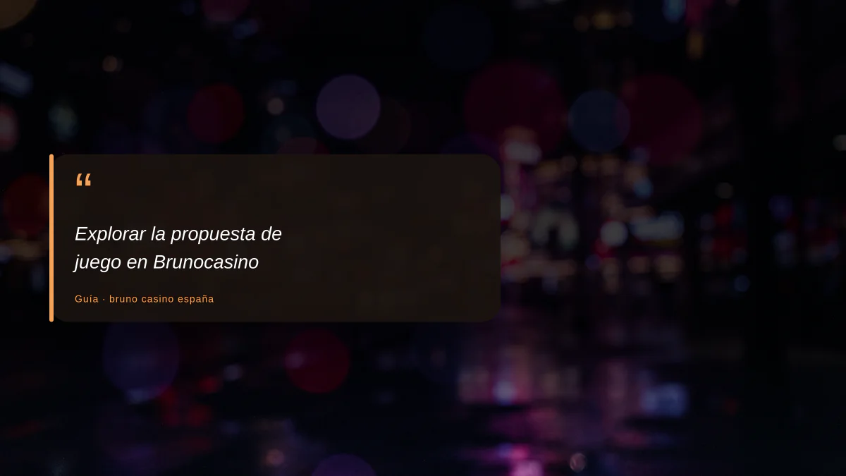 Explorar la propuesta de juego en Brunocasino