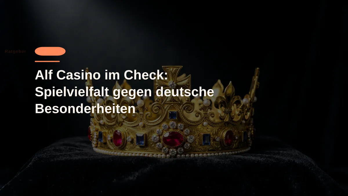 Alf Casino im Check: Spielvielfalt gegen deutsche Besonderheiten