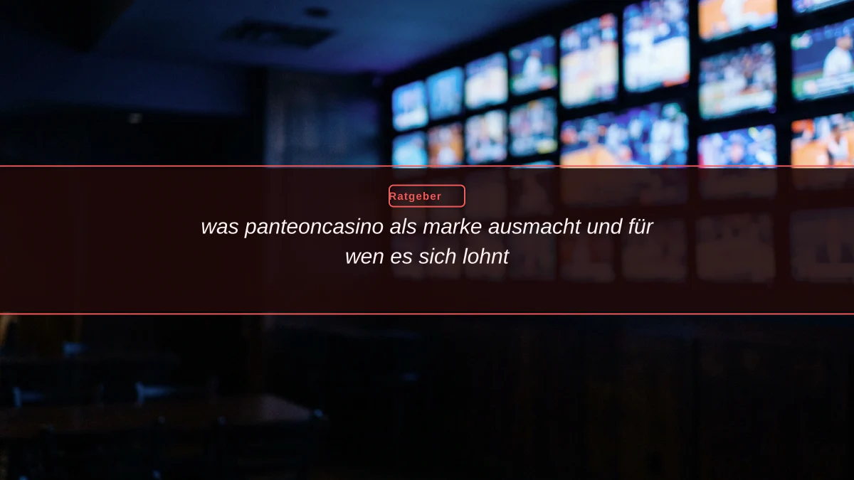 was panteoncasino als marke ausmacht und für wen es sich lohnt