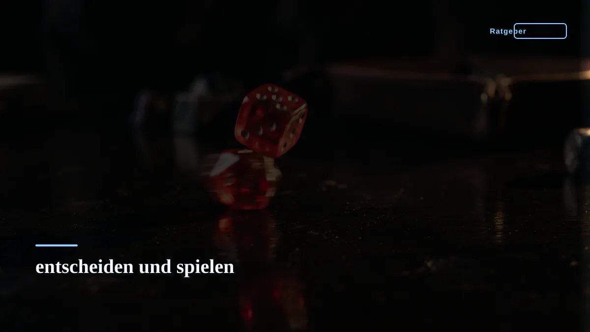 entscheiden und spielen