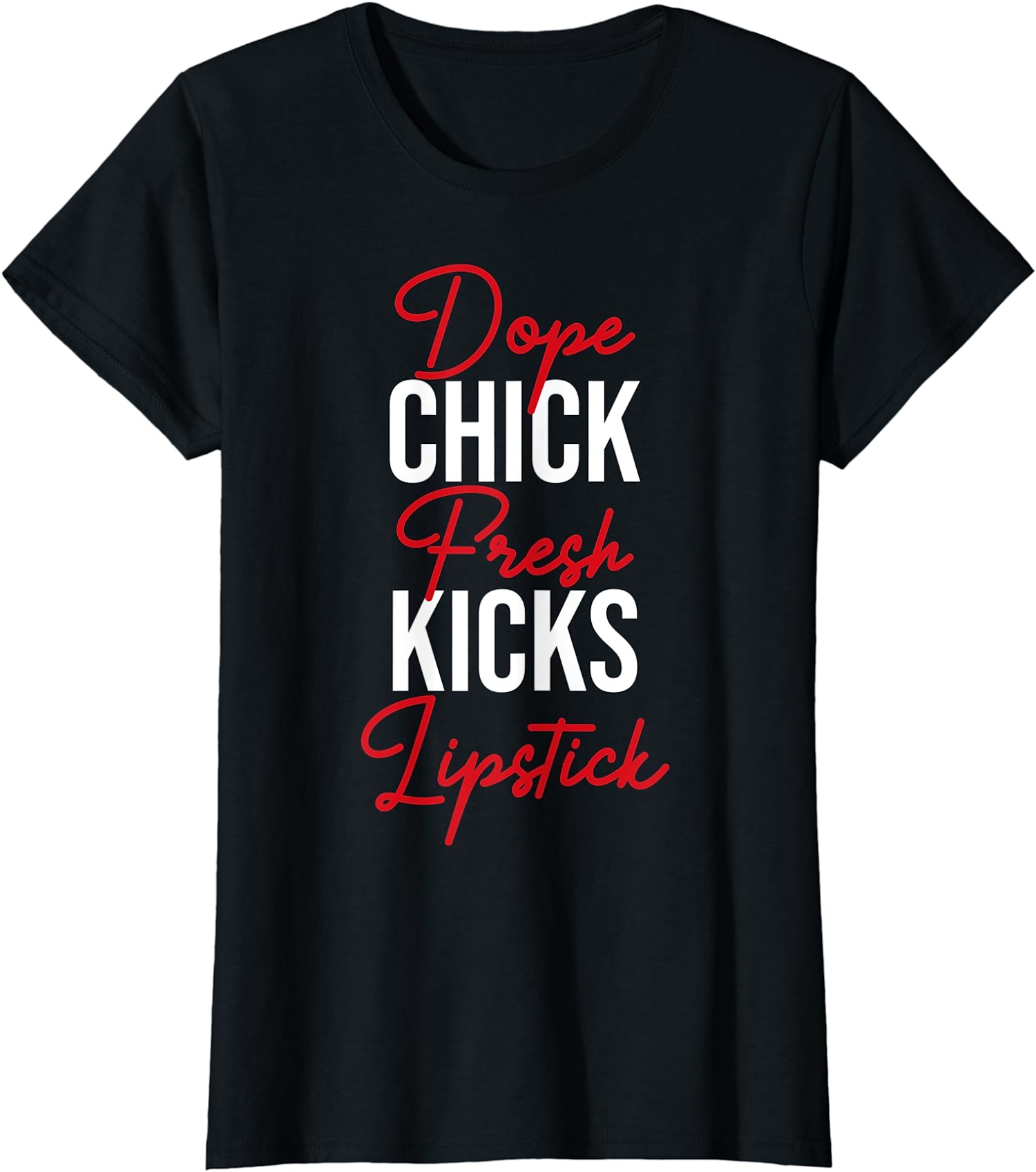 Dope Chick Fresh Kicks Lipstick Funny Saying Gift Ladies’ Crewneck T-Shirt