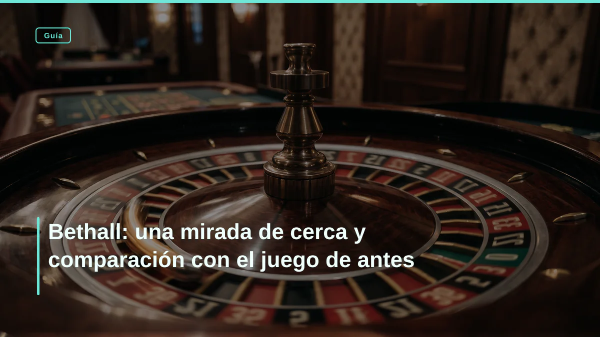 Bethall: una mirada de cerca y comparación con el juego de antes