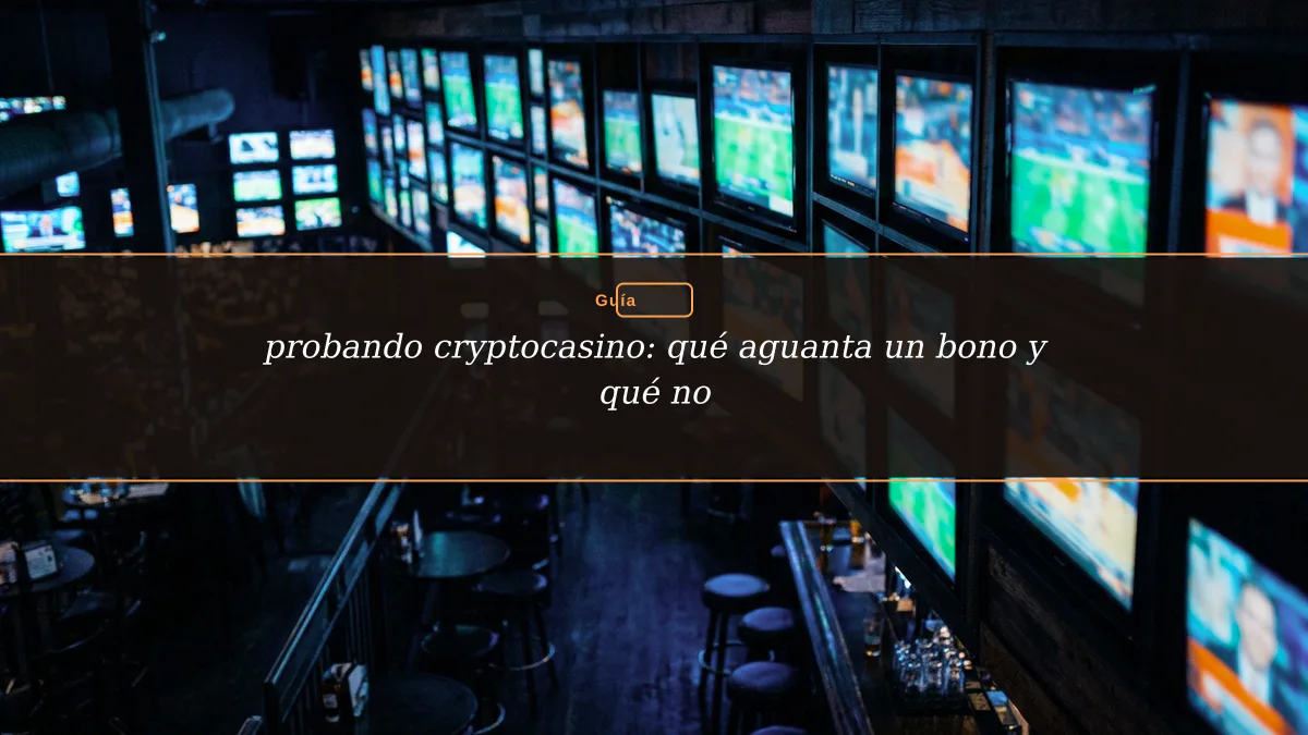 probando cryptocasino: qué aguanta un bono y qué no