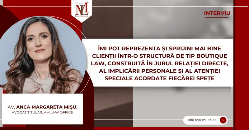 De ce prefer un cabinet mic pentru clienții mei, explică avocata Anca Mișu