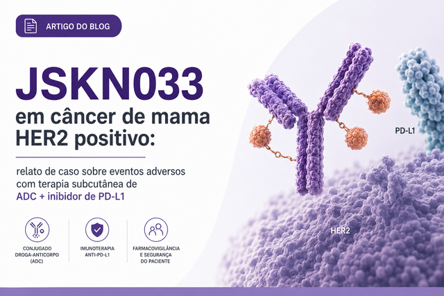 Segurança de novos conjugados droga-anticorpo: relato de caso sobre o JSKN033