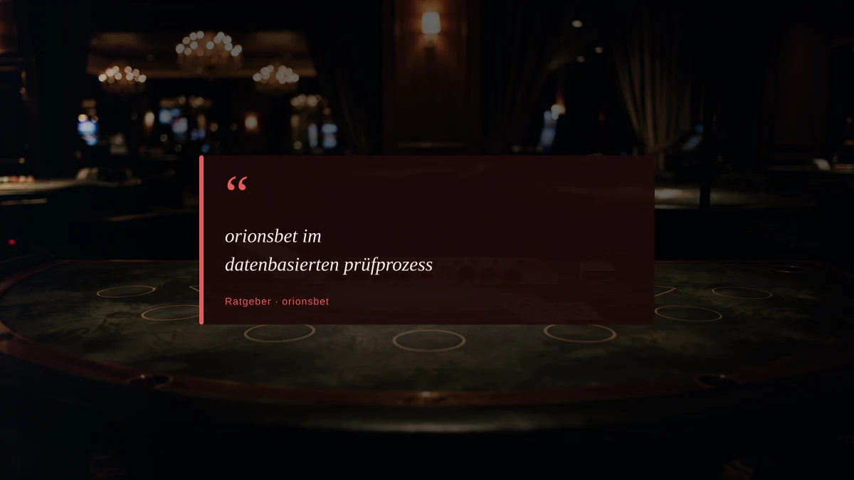 orionsbet im datenbasierten prüfprozess