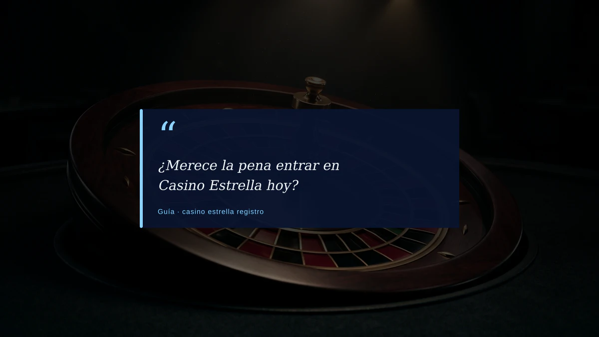 ¿Merece la pena entrar en Casino Estrella hoy?