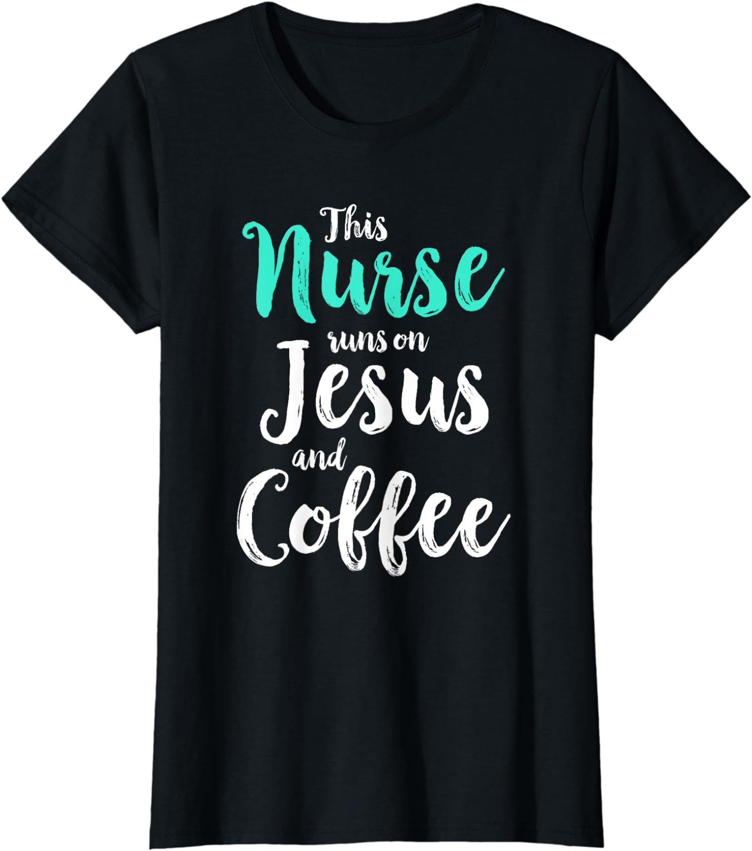 Funny Christian This Nurse Runs On Jesus And Coffee Ladies’ Crewneck T-Shirt