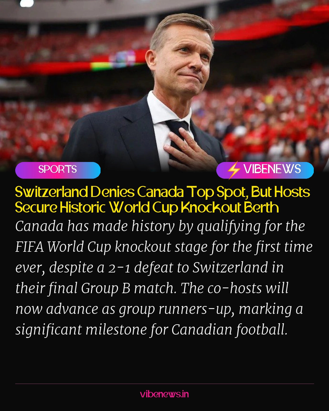 Switzerland Denies Canada Top Spot, But Hosts Secure Historic World Cup Knockout Berth