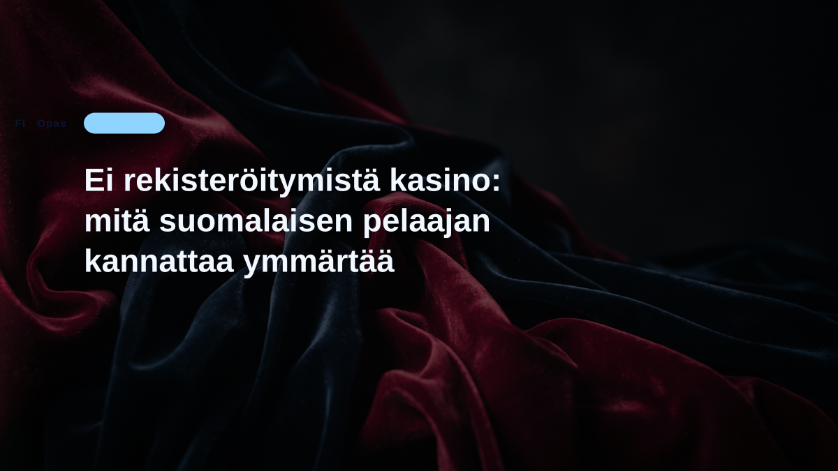 Ei rekisteröitymistä kasino: mitä suomalaisen pelaajan kannattaa ymmärtää