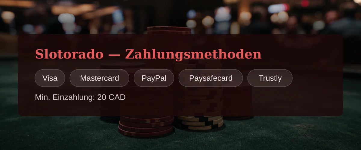 Slotorado — Zahlungsmethoden: Visa, Mastercard, PayPal, Paysafecard, Trustly