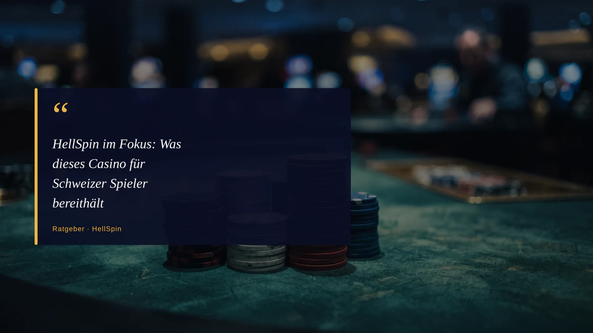 HellSpin im Fokus: Was dieses Casino für Schweizer Spieler bereithält