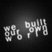 02-webuiltourownworldv1