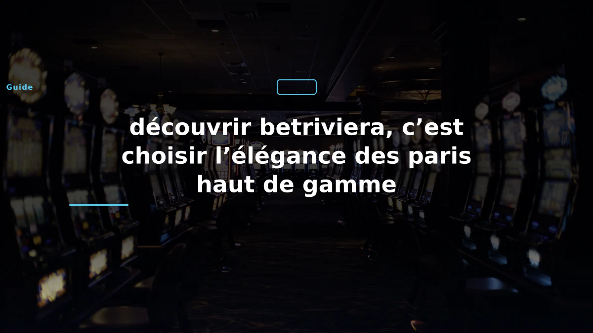 découvrir betriviera, c’est choisir l’élégance des paris haut de gamme 1 découvrir betriviera, c’est choisir l’élégance des paris haut de gamme