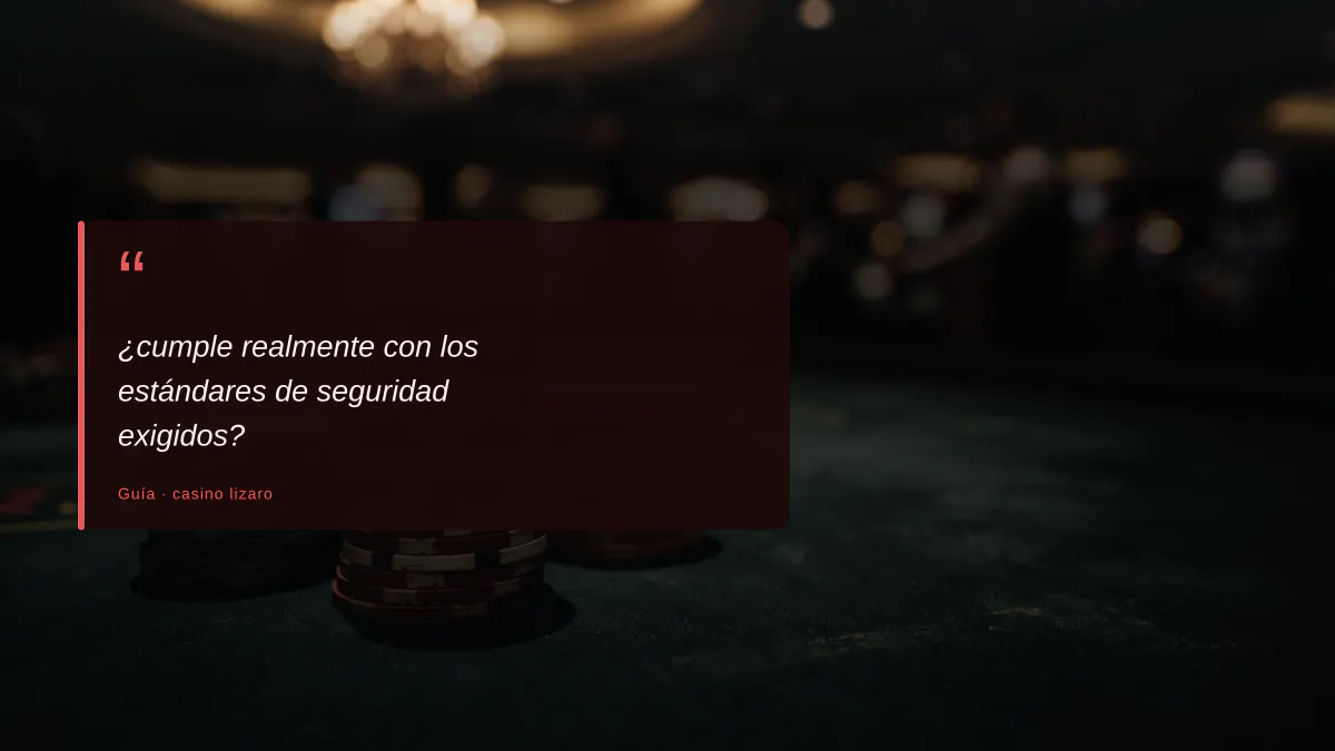 ¿cumple realmente con los estándares de seguridad exigidos?