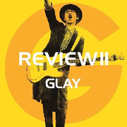 REVIEW II ~BEST OF GLAY~ 4
