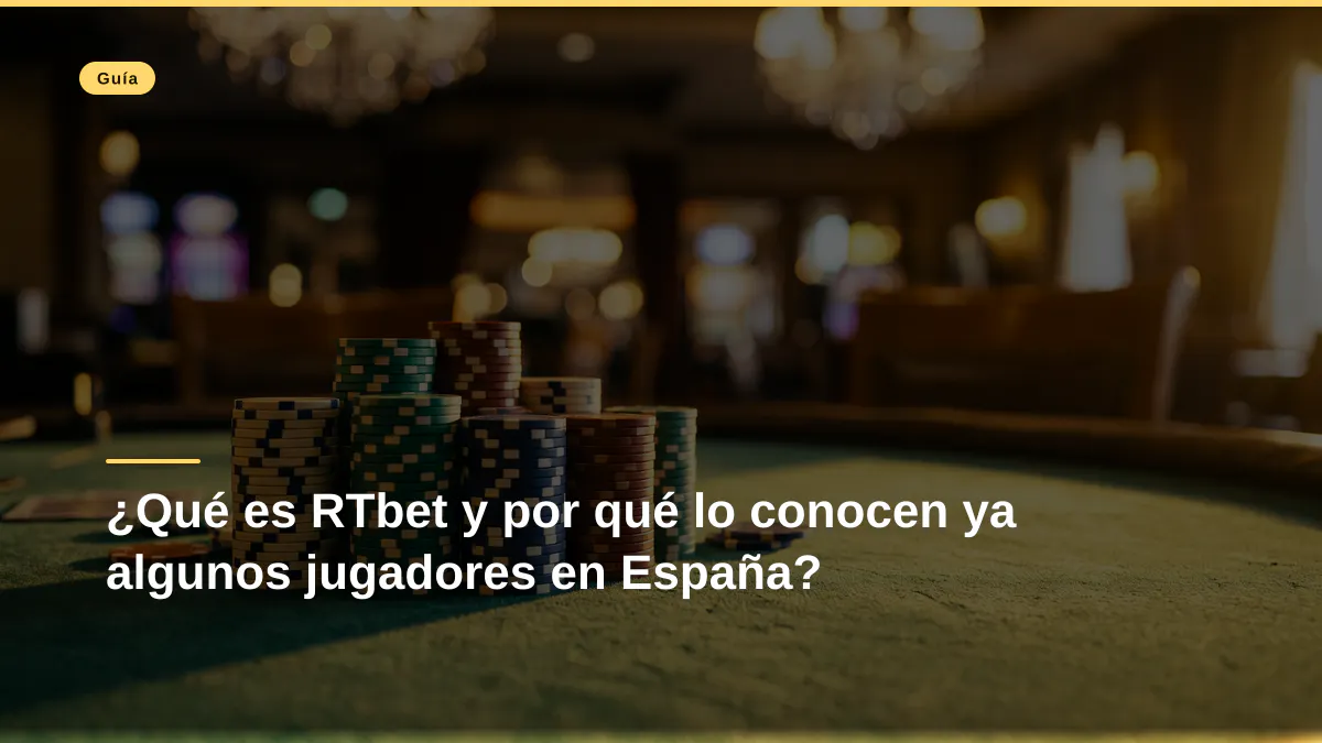 ¿Qué es RTbet y por qué lo conocen ya algunos jugadores en España?