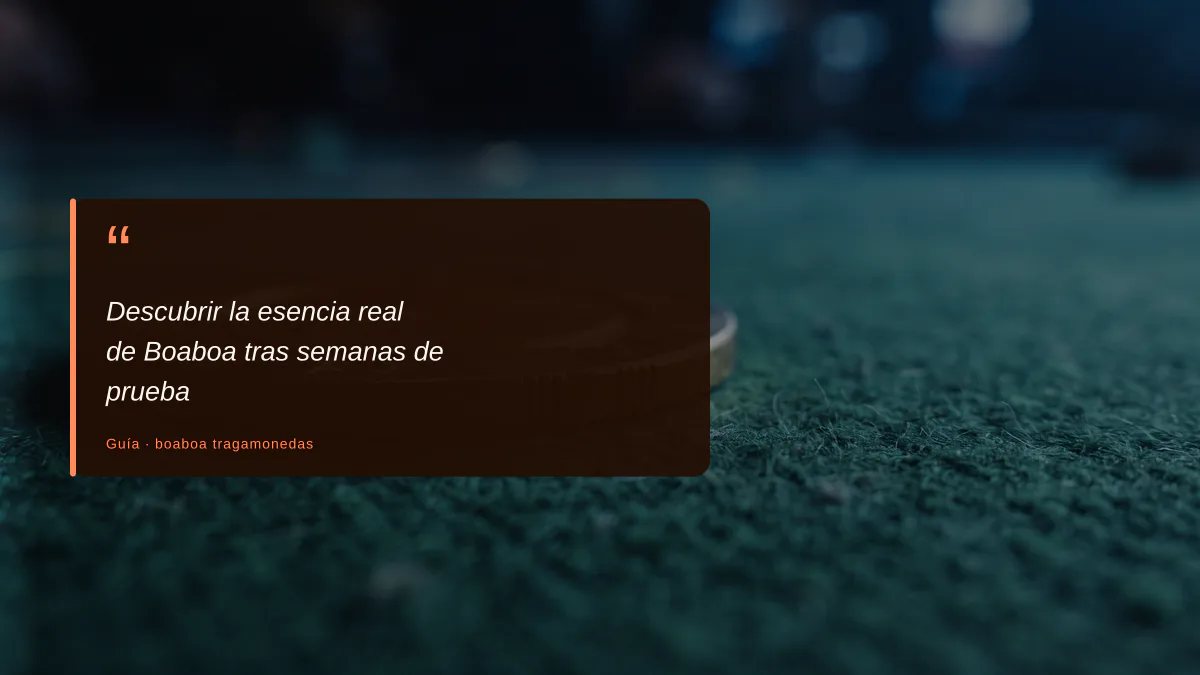 Descubrir la esencia real de Boaboa tras semanas de prueba