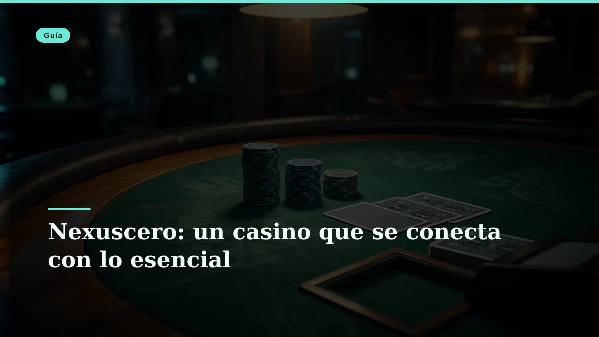 Nexuscero: un casino que se conecta con lo esencial