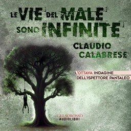 Claudio Calabrese – Le vie del male sono infinite – L’ottava indagine dell’ispettore Pantaleo꞉ Le avvincenti indagini dell’ispettore Andrea Pantaleo, Vol. 8 (2025) (mp3 – 128 kbps)