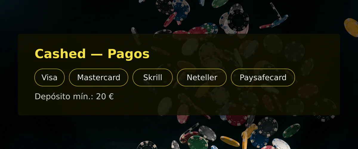 Cashed — Pagos: Visa, Mastercard, Skrill, Neteller, Paysafecard
